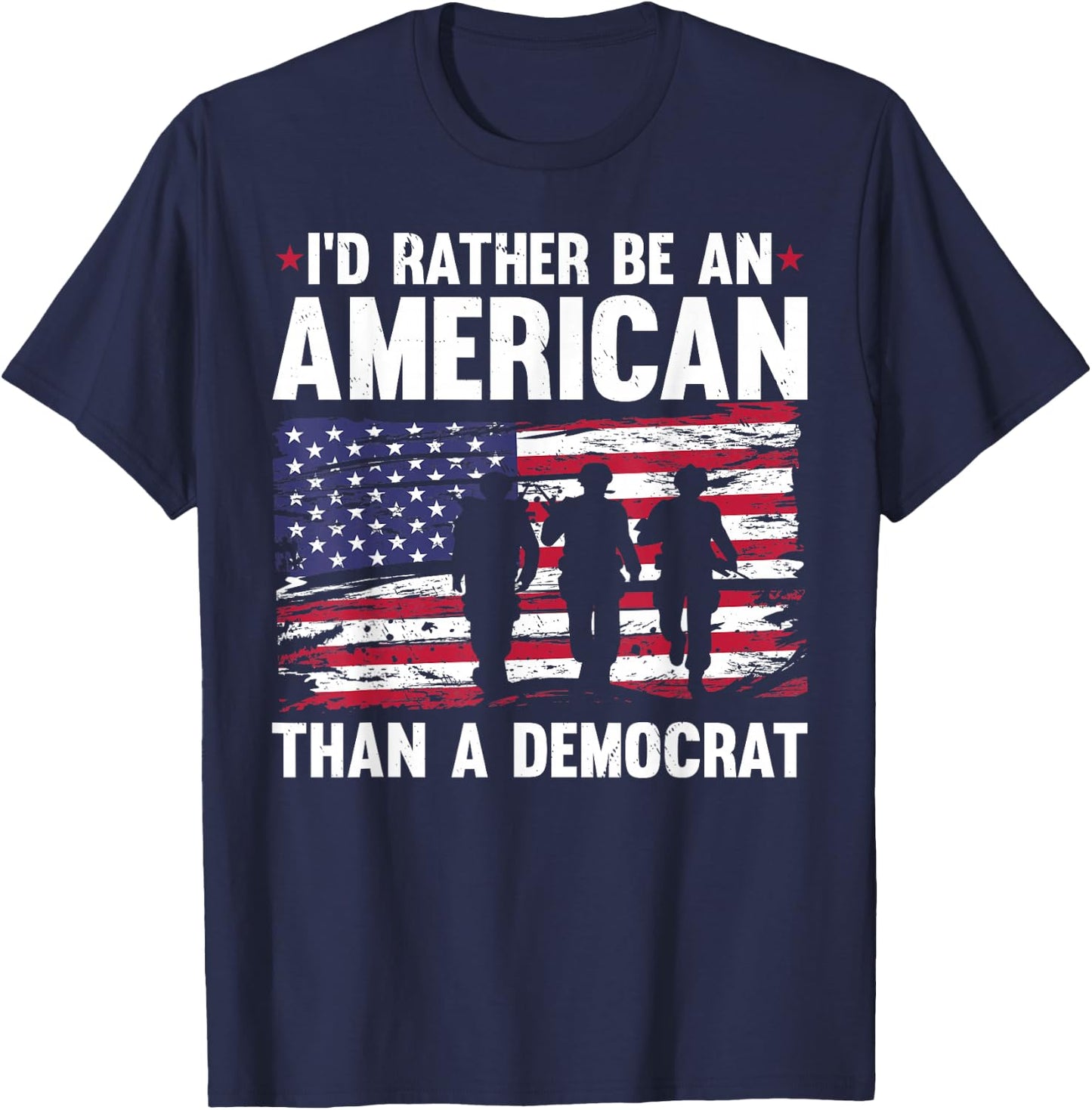 Veteran's Day I'd Rather Be An American Than A Democrat T-Shirt - T-Shirt | Navy