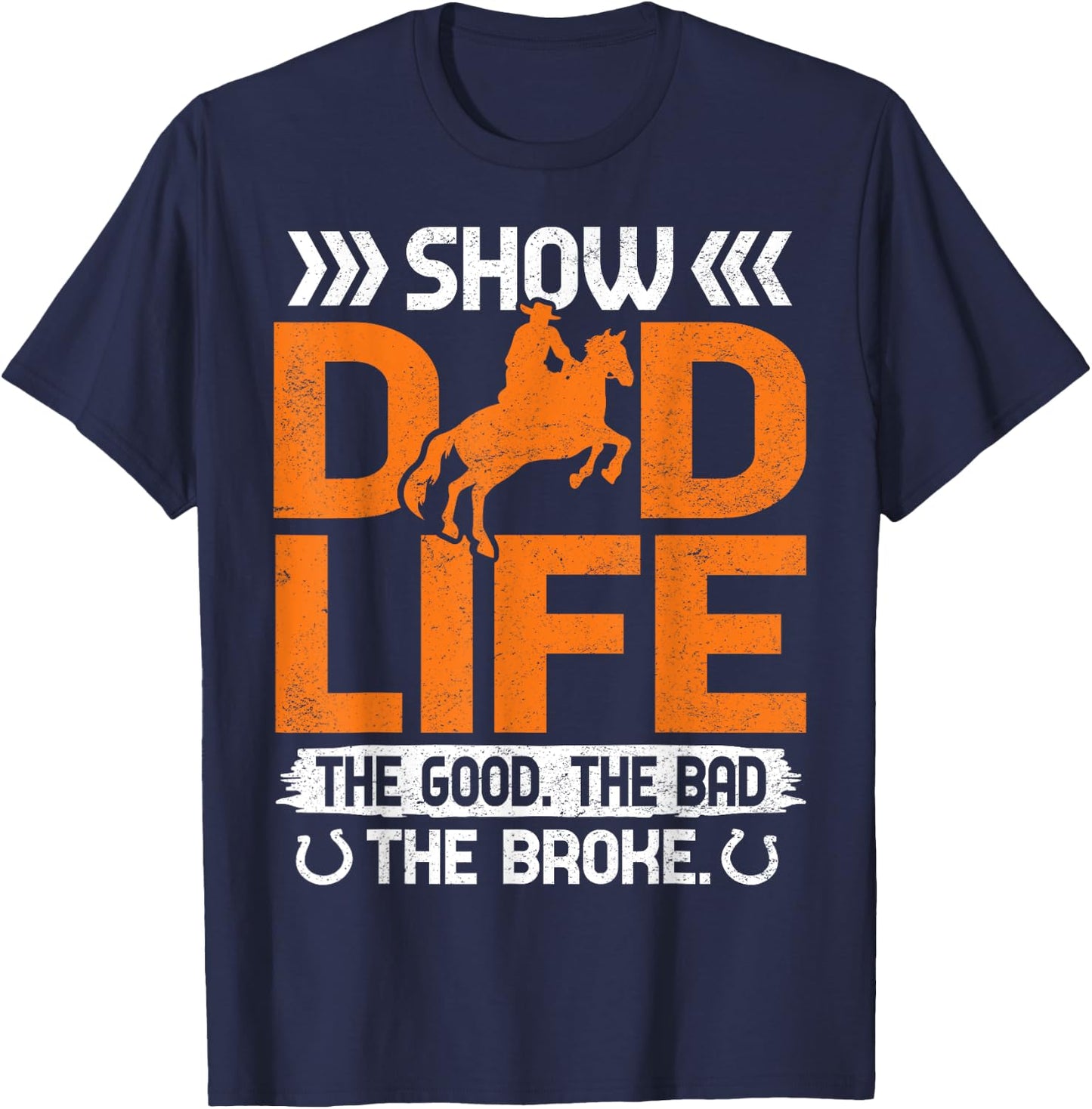 Show Dad Life The Good The Bad The Broke T-Shirt - T-Shirt | Navy