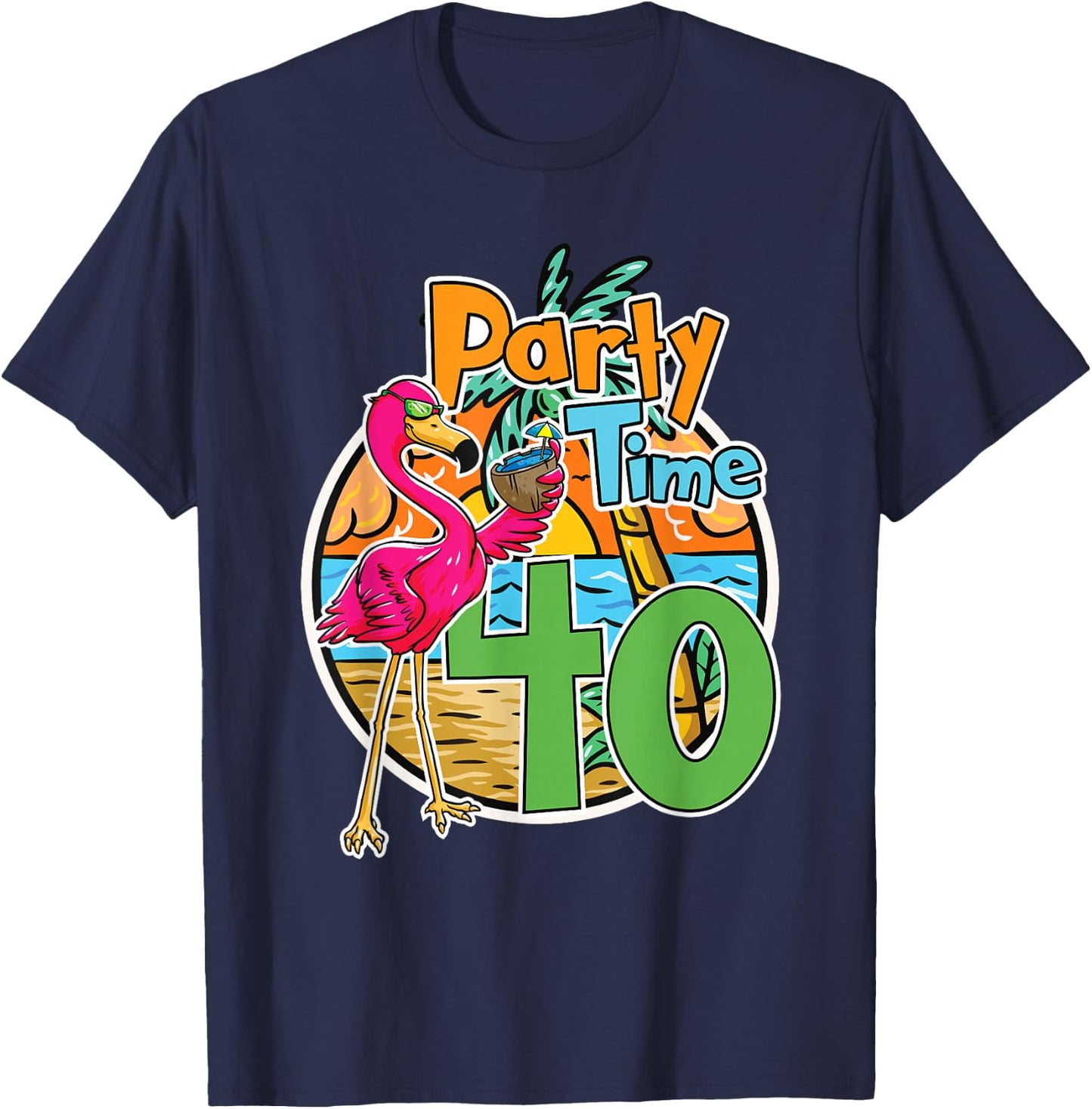 40th Birthday Party Time 40 Years Flamingo Tropical Beach T-Shirt - T-Shirt | Navy