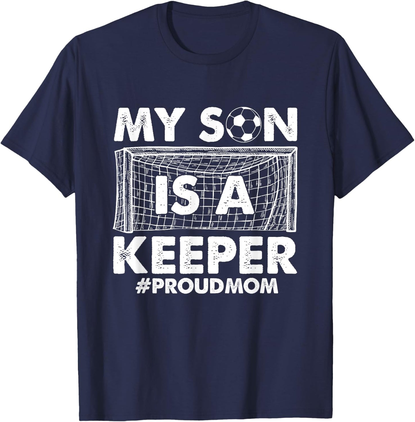 My Son Is A Keeper Proud Soccer Goalkeeper Mom T-Shirt - T-Shirt | Navy