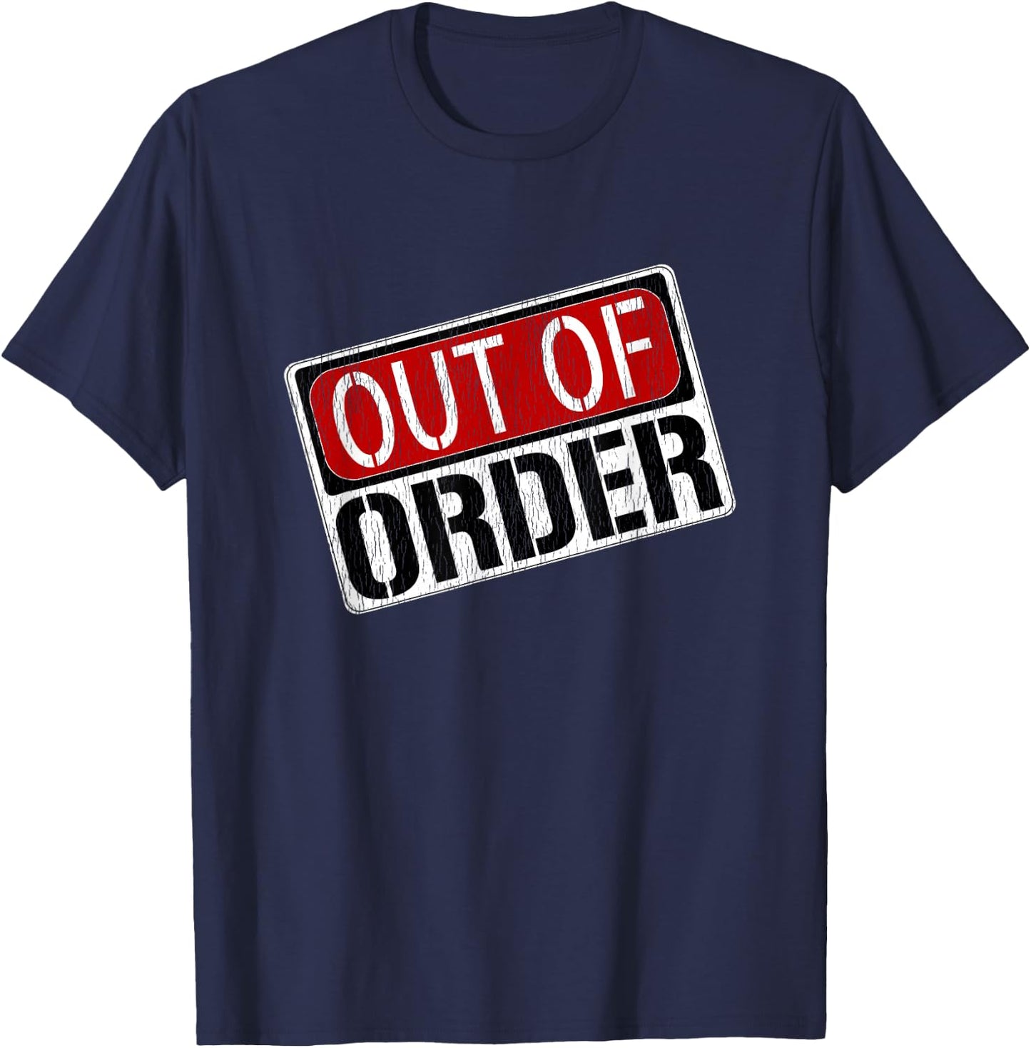 Out of Order Sign Funny T-Shirt - T-Shirt | Navy