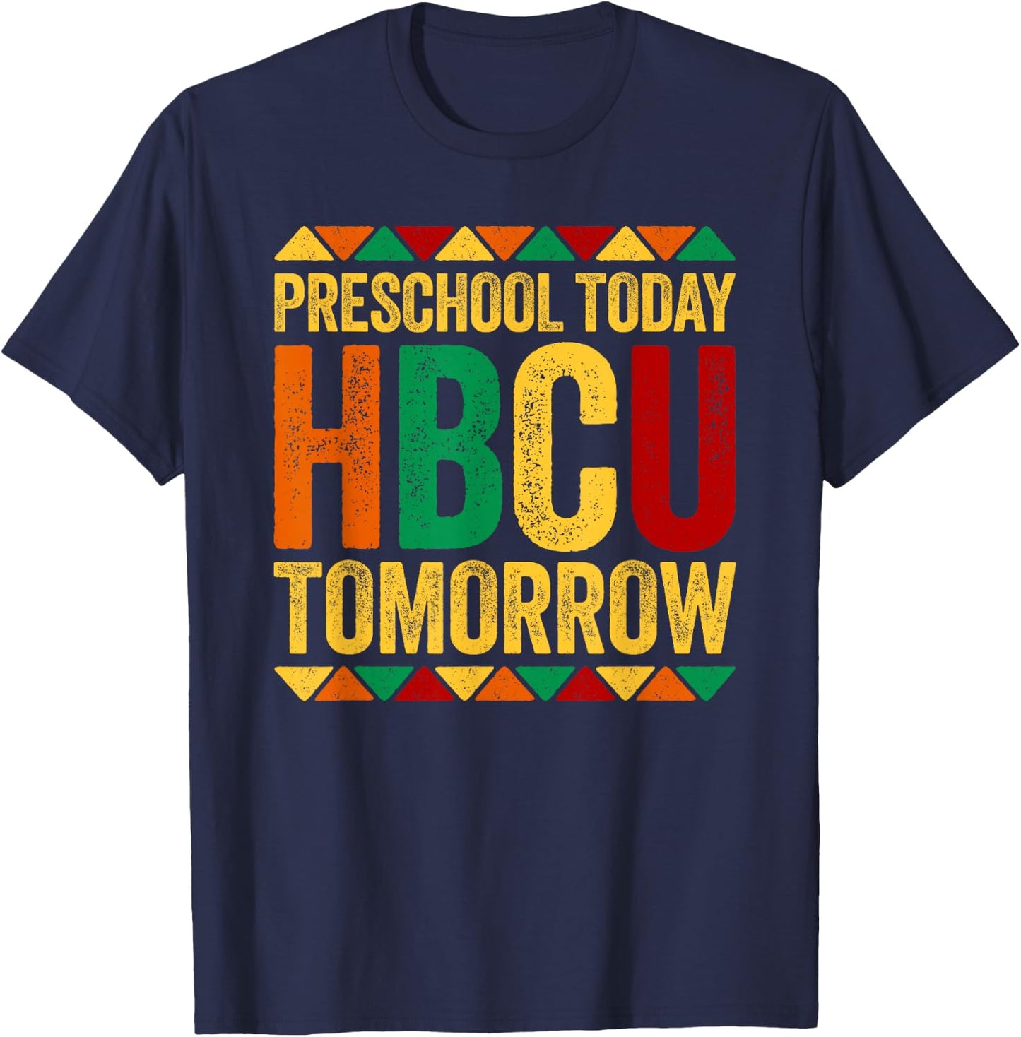 Preschool Today HBCU Tomorrow Shirt Historical Black History T-Shirt - T-Shirt | Navy