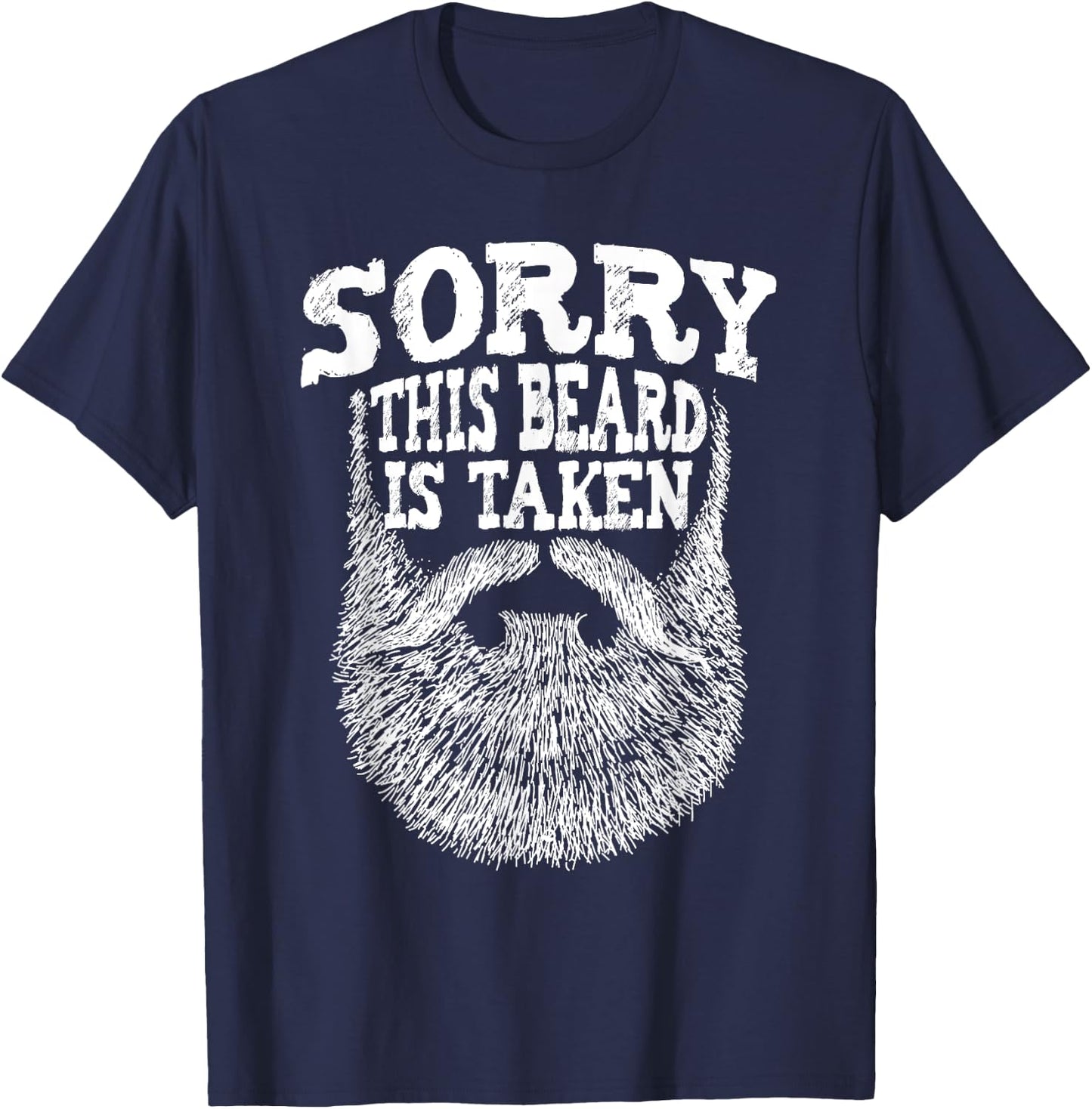 Sorry This Beard Is Taken - Beard Lover & Facial Hair T-Shirt - T-Shirt | Navy