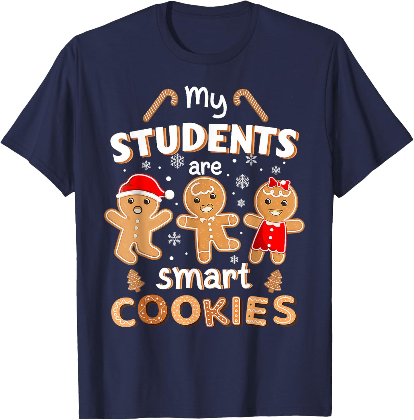 Christmas Teacher My Students Are Smart Cookies Gingerbread T-Shirt - T-Shirt | Navy