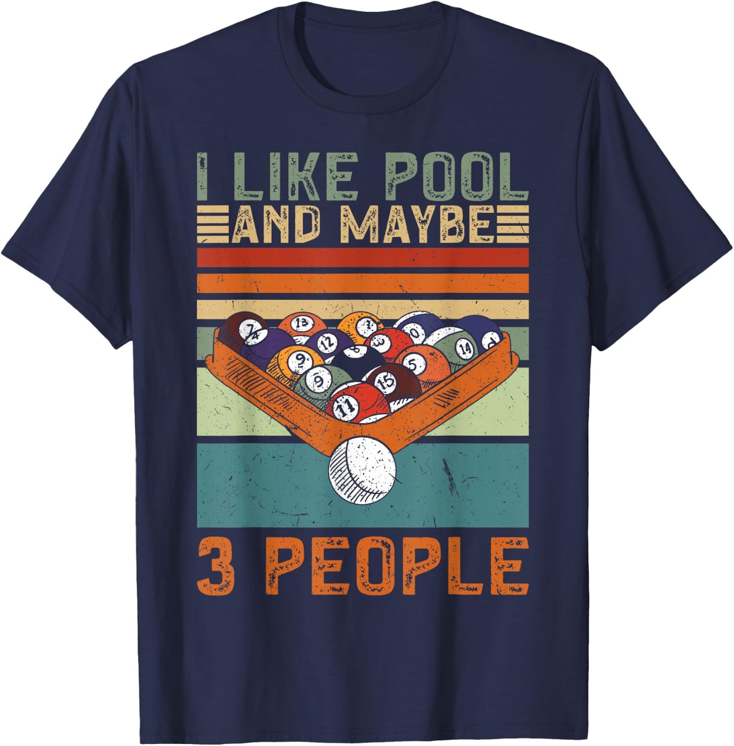 I Like Pool And Maybe 3 People Funny Pool Billiard T-Shirt - T-Shirt | Navy