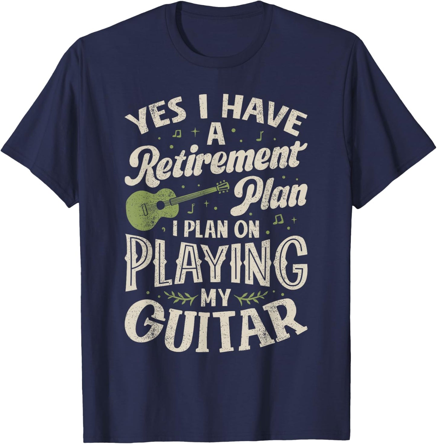 Guitarists Have A Retirement Plan On Playing Guitar Music T-Shirt - T-Shirt | Navy