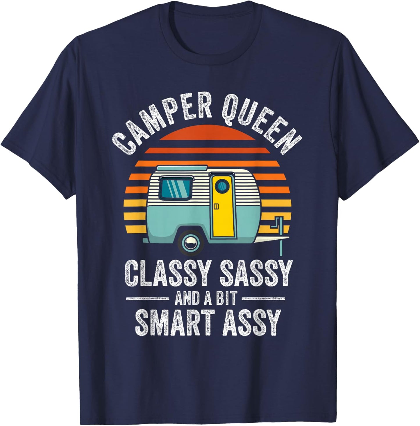 Camper Queen Classy Sassy Smart Assy Funny Men Women Camping T-Shirt - T-Shirt | Navy