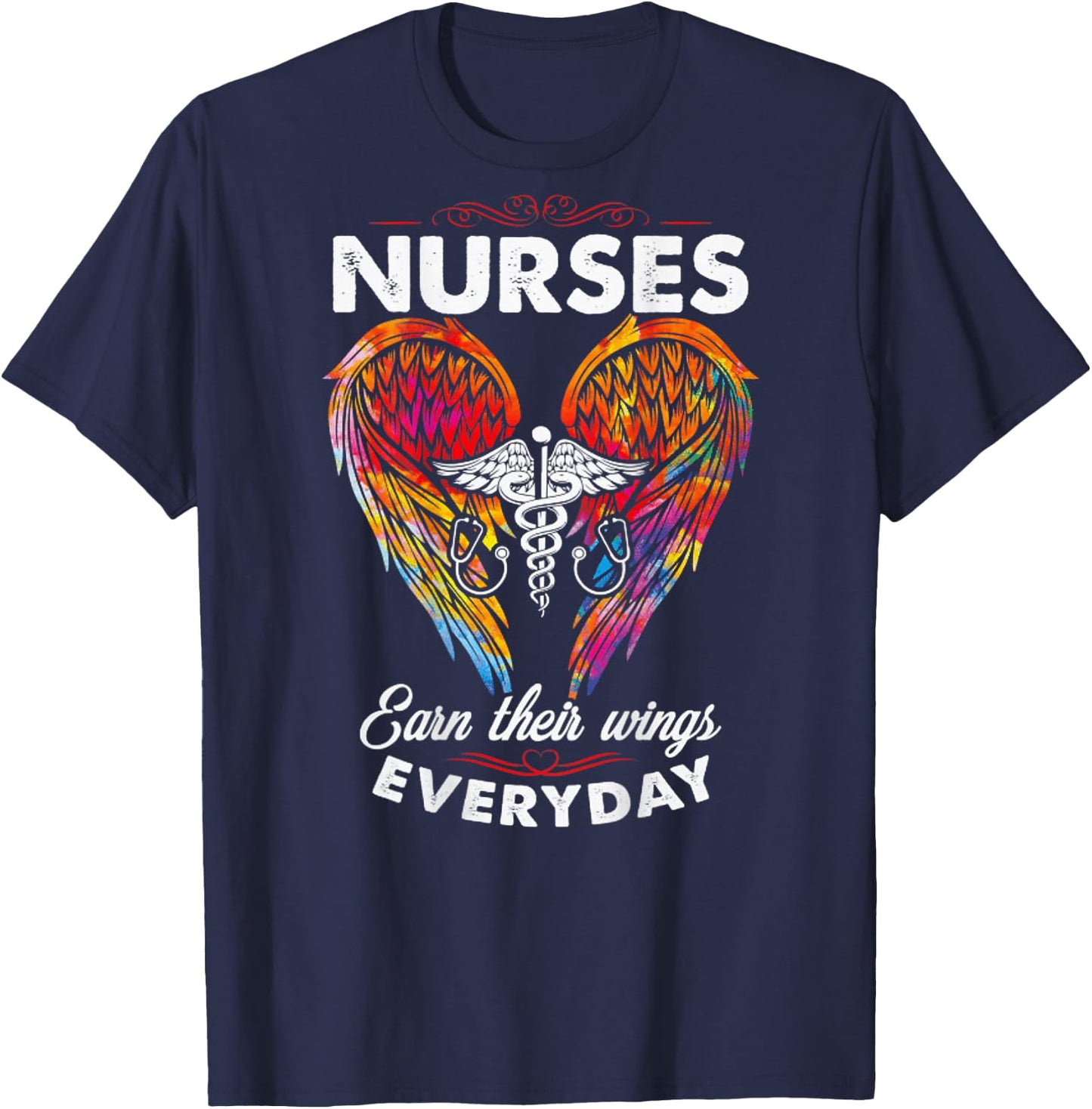Nurses Earn Their Wings Everyday (on back) T-Shirt - T-Shirt | Navy