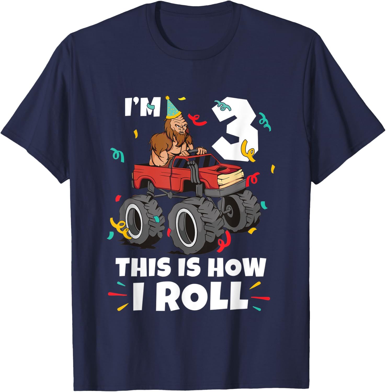 Bigfoot Party Supplies I'm 3 This Is How I Roll T-Shirt - T-Shirt | Navy