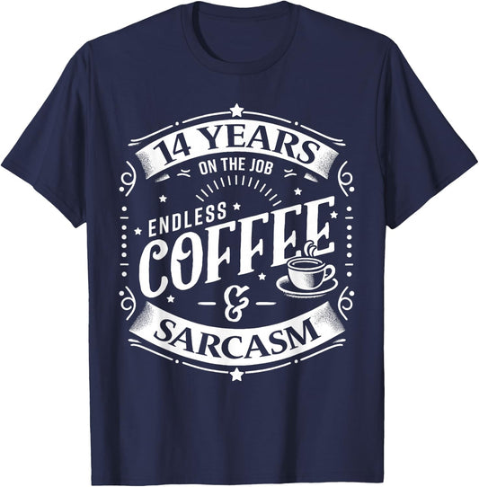 14 Years on the Job Coffee and Sarcasm 14th Work Anniversary T-Shirt - T-Shirt | Navy