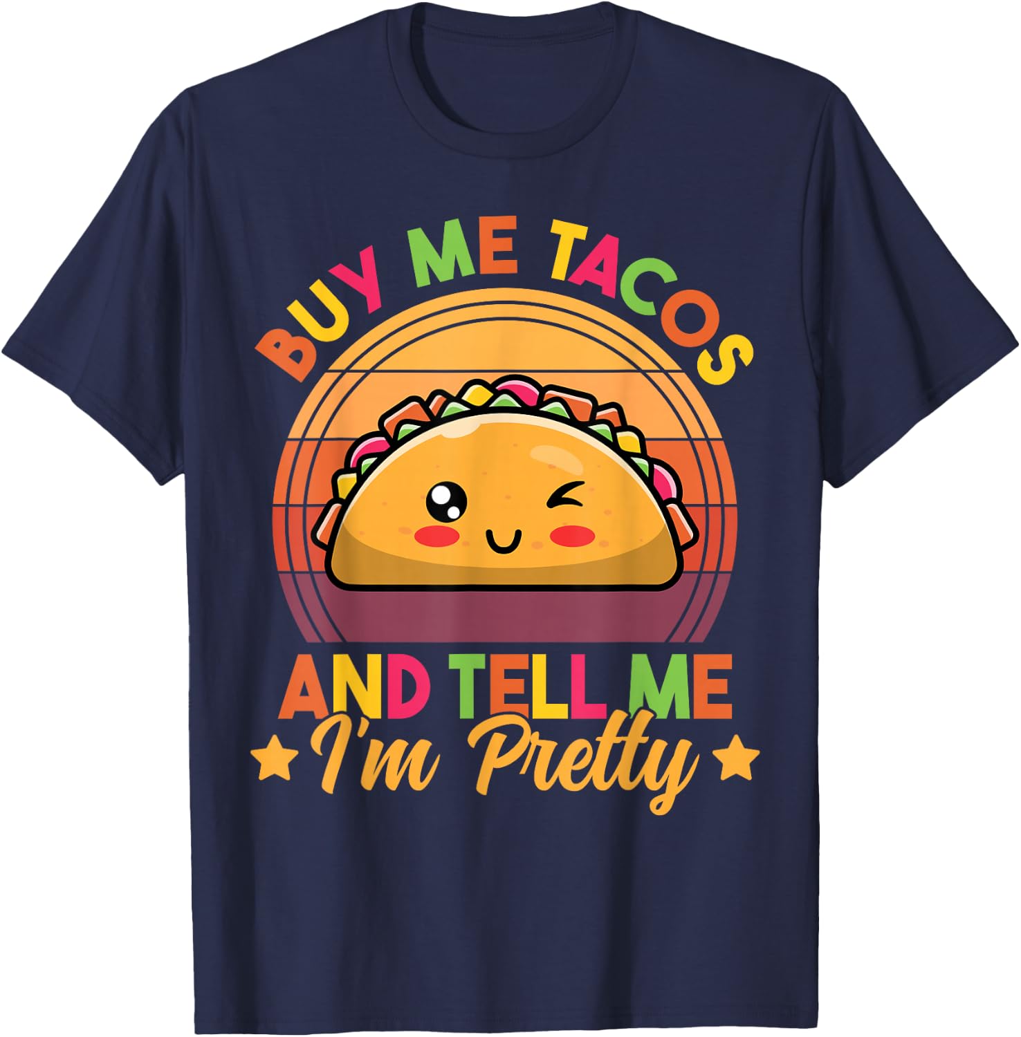 Buy Me Tacos and Tell Me I'm Pretty Cute Funny Taco Lover T-Shirt - T-Shirt | Navy
