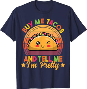 Buy Me Tacos and Tell Me I'm Pretty Cute Funny Taco Lover T-Shirt - T-Shirt | Navy