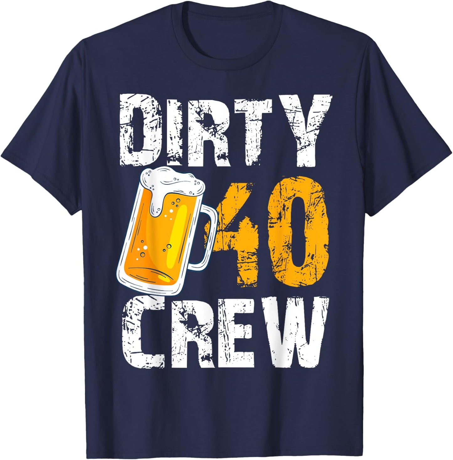 Dirty 40 Crew Birthday Drinking Beers Wine 40th B-Day Family T-Shirt - T-Shirt | Navy