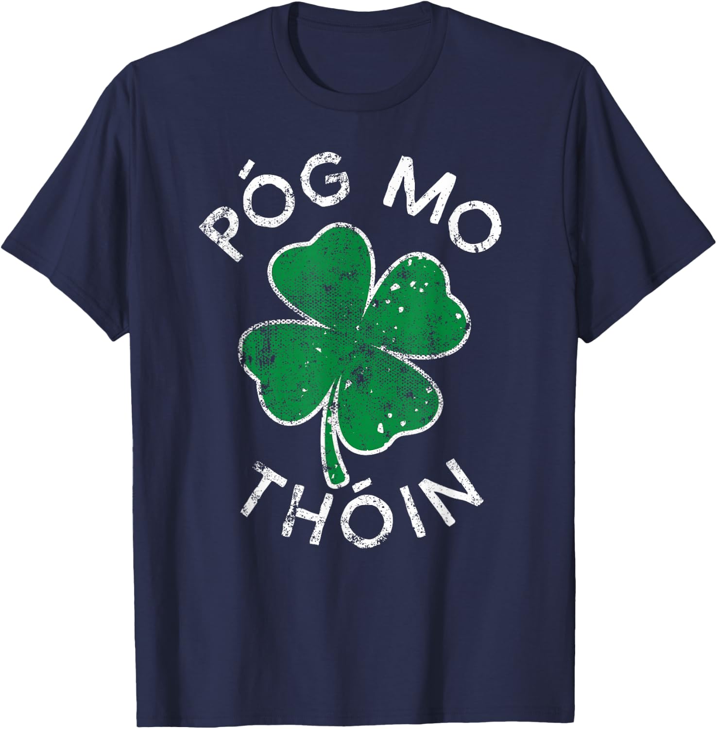 Pog Mo Thoin Lucky Clover St. Patrick's Day Distress T-Shirt - T-Shirt | Navy