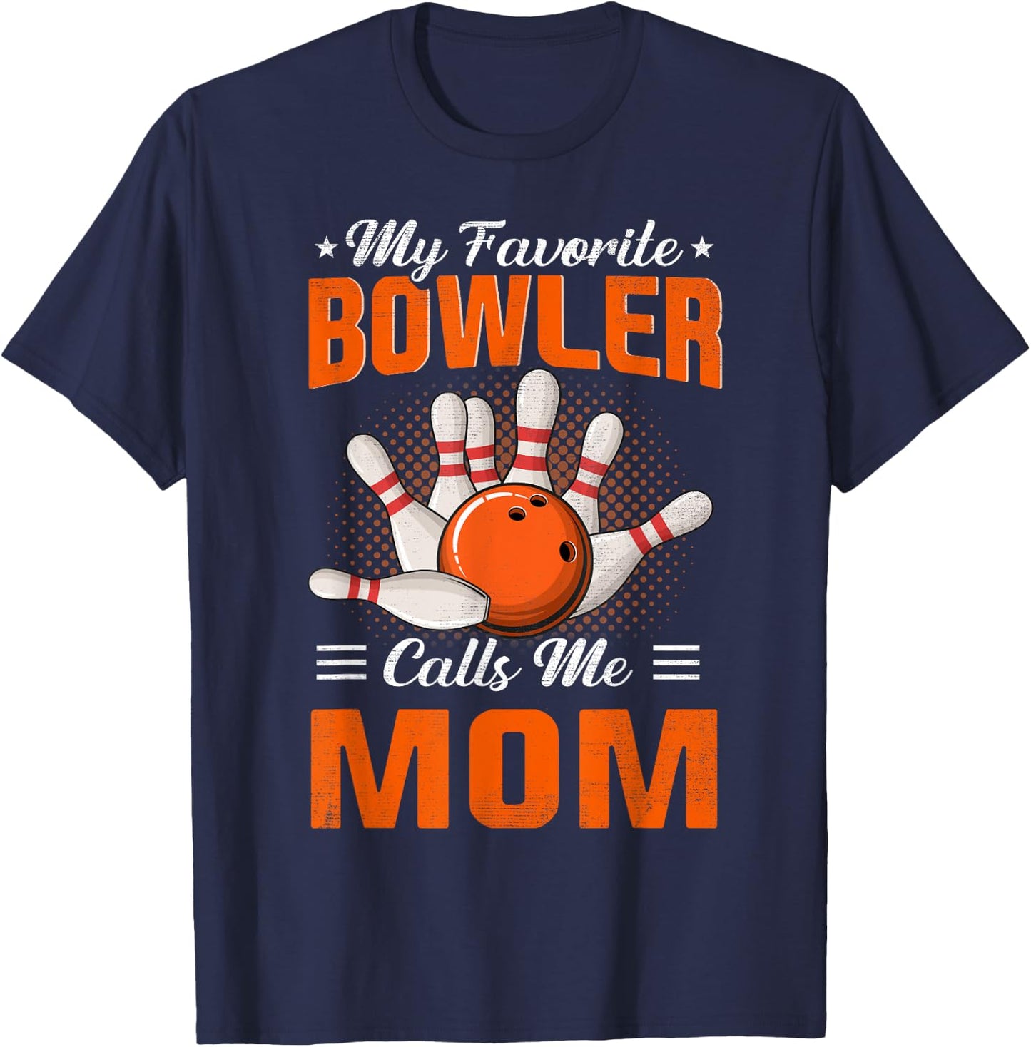 My Favorite Bowler Calls Me Mom Bowling Mother's Day T-Shirt - T-Shirt | Navy