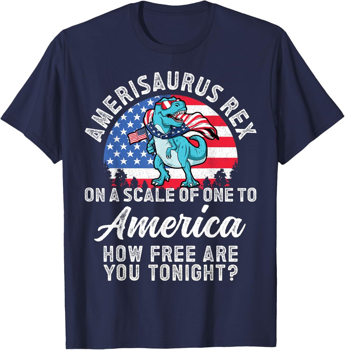 On a Scale of One To America How Free Are You Tonight T Rex T-Shirt - T-Shirt | Navy