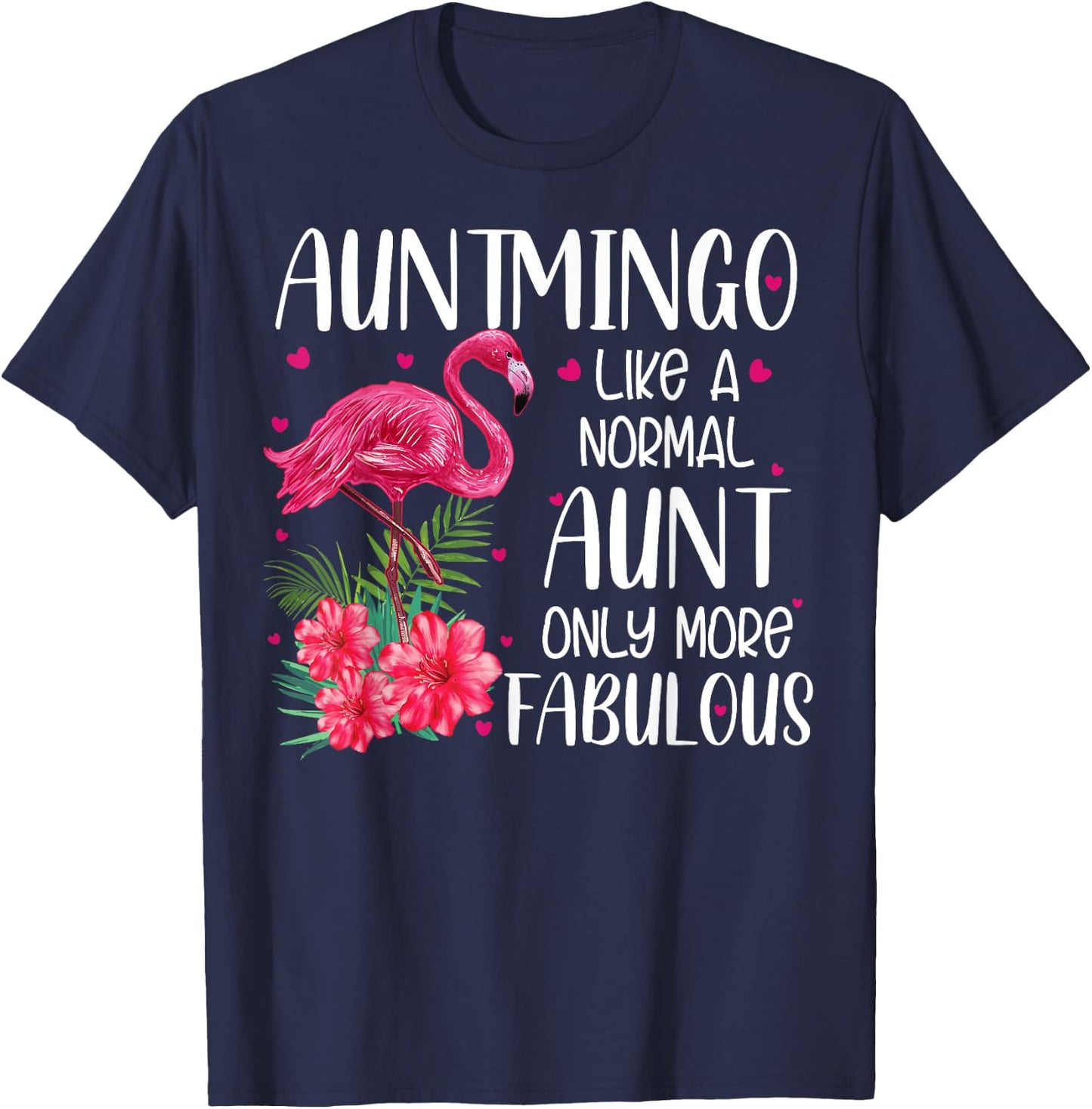 Auntmingo Like A Normal Aunt Funny Flamingo Lover Auntie T-Shirt - T-Shirt | Navy
