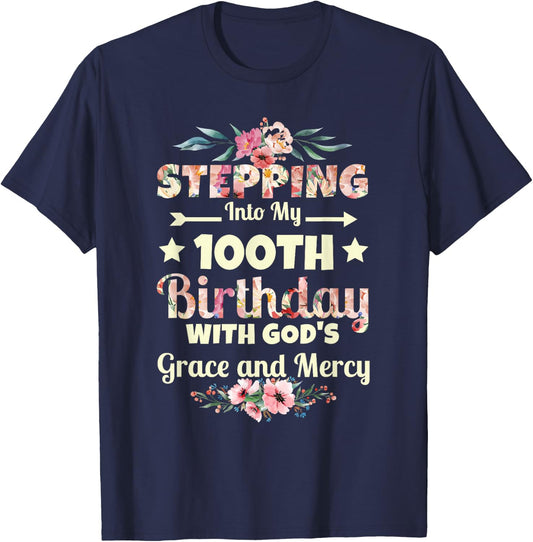 Stepping into my 100th birthday with gods grace and mercy T-Shirt - T-Shirt | Navy