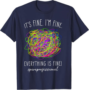 It's Fine 'im Fine Everything Is Fine Paraprofessional T-Shirt - T-Shirt | Navy