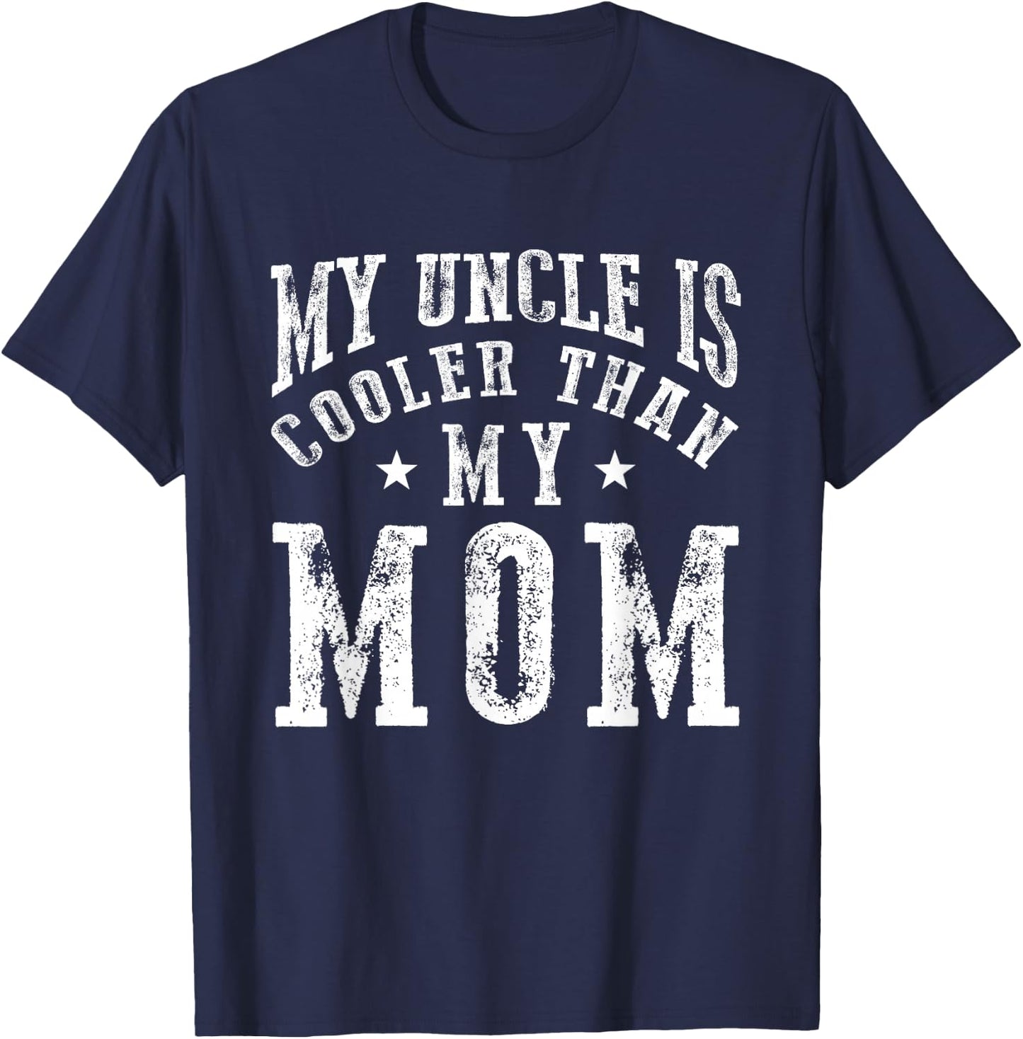 My Uncle is Cooler Than My Mom Funny Nephew Niece Sayings T-Shirt - T-Shirt | Navy