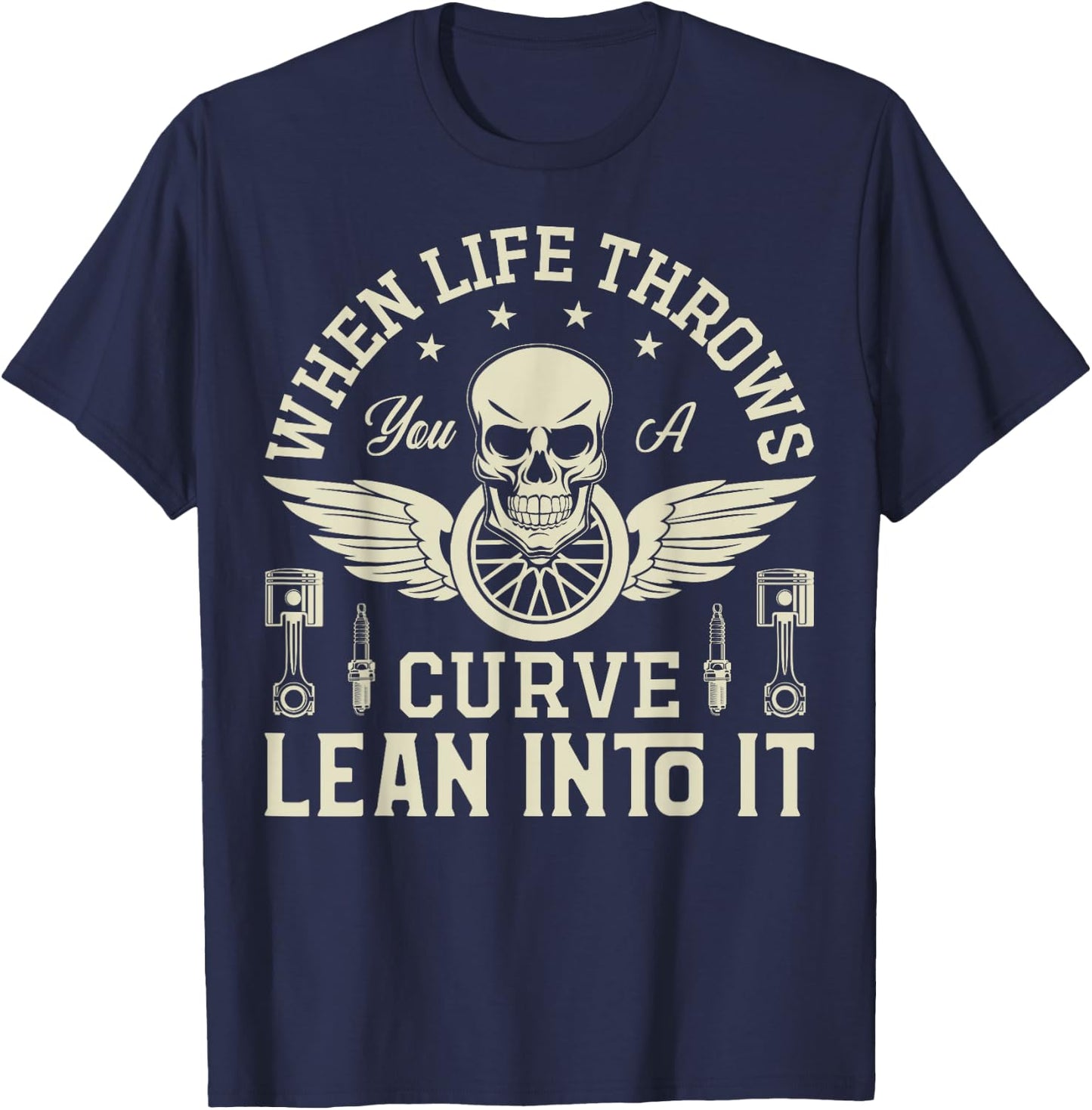 When Life Throws you a Curve lean into it Motorcycle T-Shirt - T-Shirt | Navy