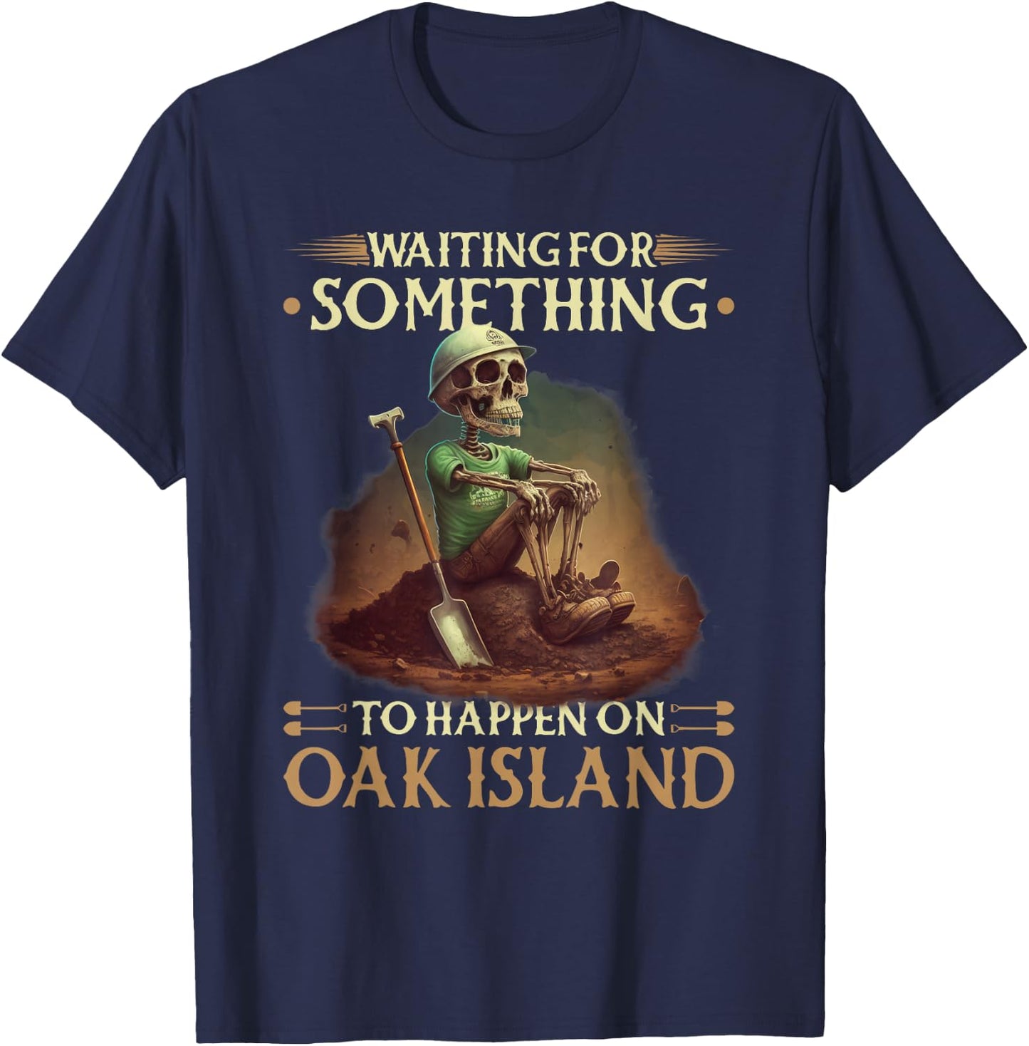 Waiting For Something To Happen Oak Island Treasure Hunter T-Shirt - T-Shirt | Navy