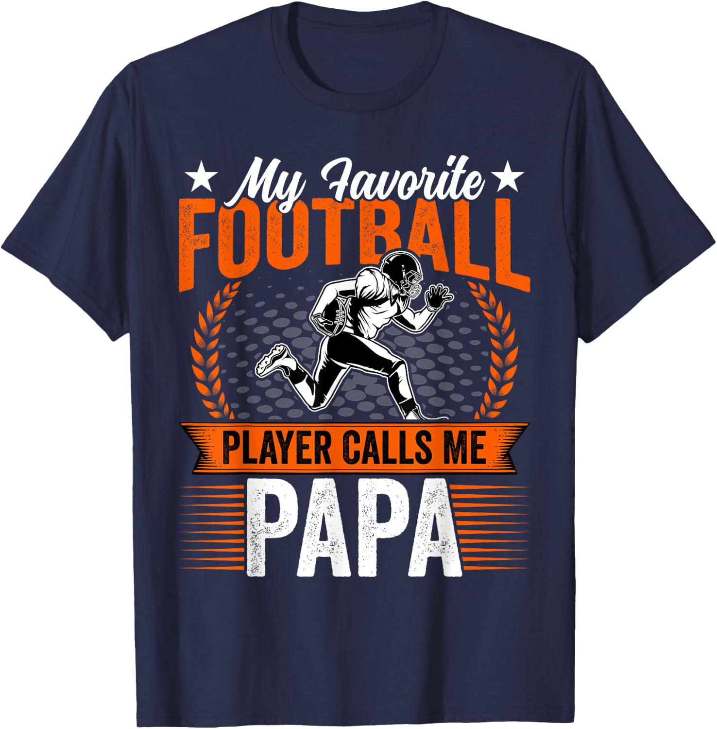 My Favorite Football Player Calls Me Papa Funny Fathers Day T-Shirt - T-Shirt | Navy