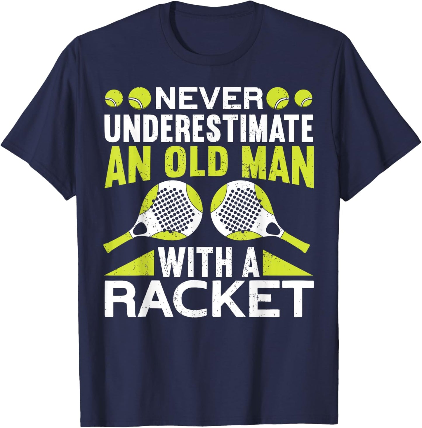 Never Underestimate An Old Man With A Racket Funny Padel T-Shirt - T-Shirt | Navy