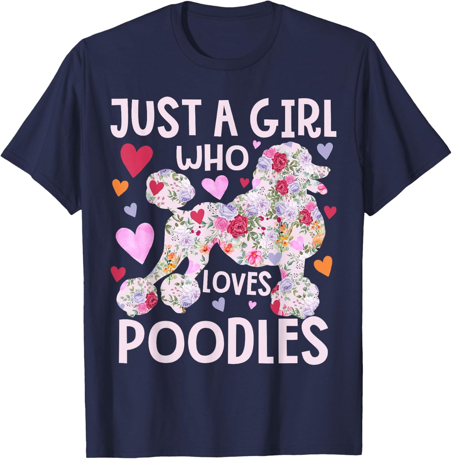 Poodle Just A Girl Who Loves Poodles Dog Flower Floral T-Shirt - T-Shirt | Navy