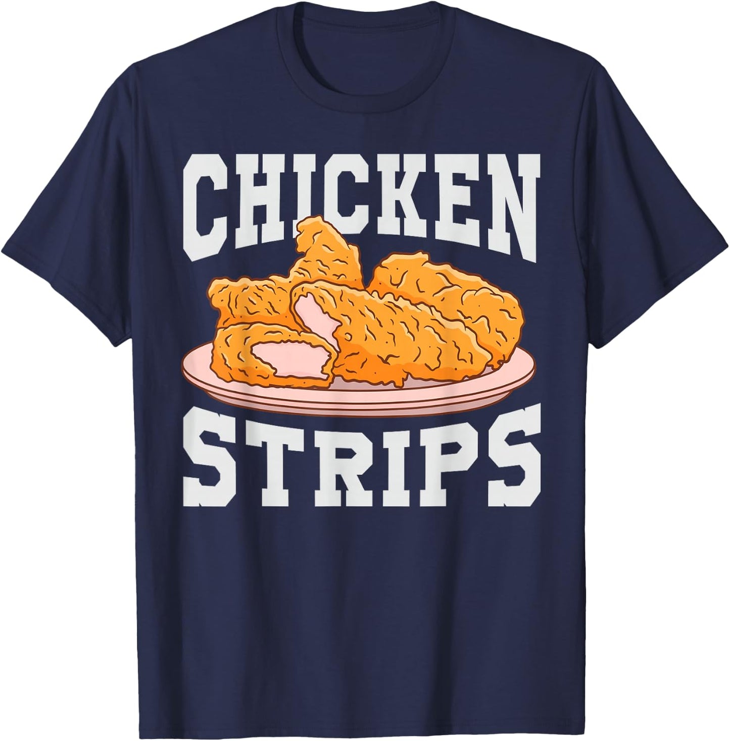 Chicken Strips - Funny Restaurant Owner - Fast Food Eater T-Shirt - T-Shirt | Navy