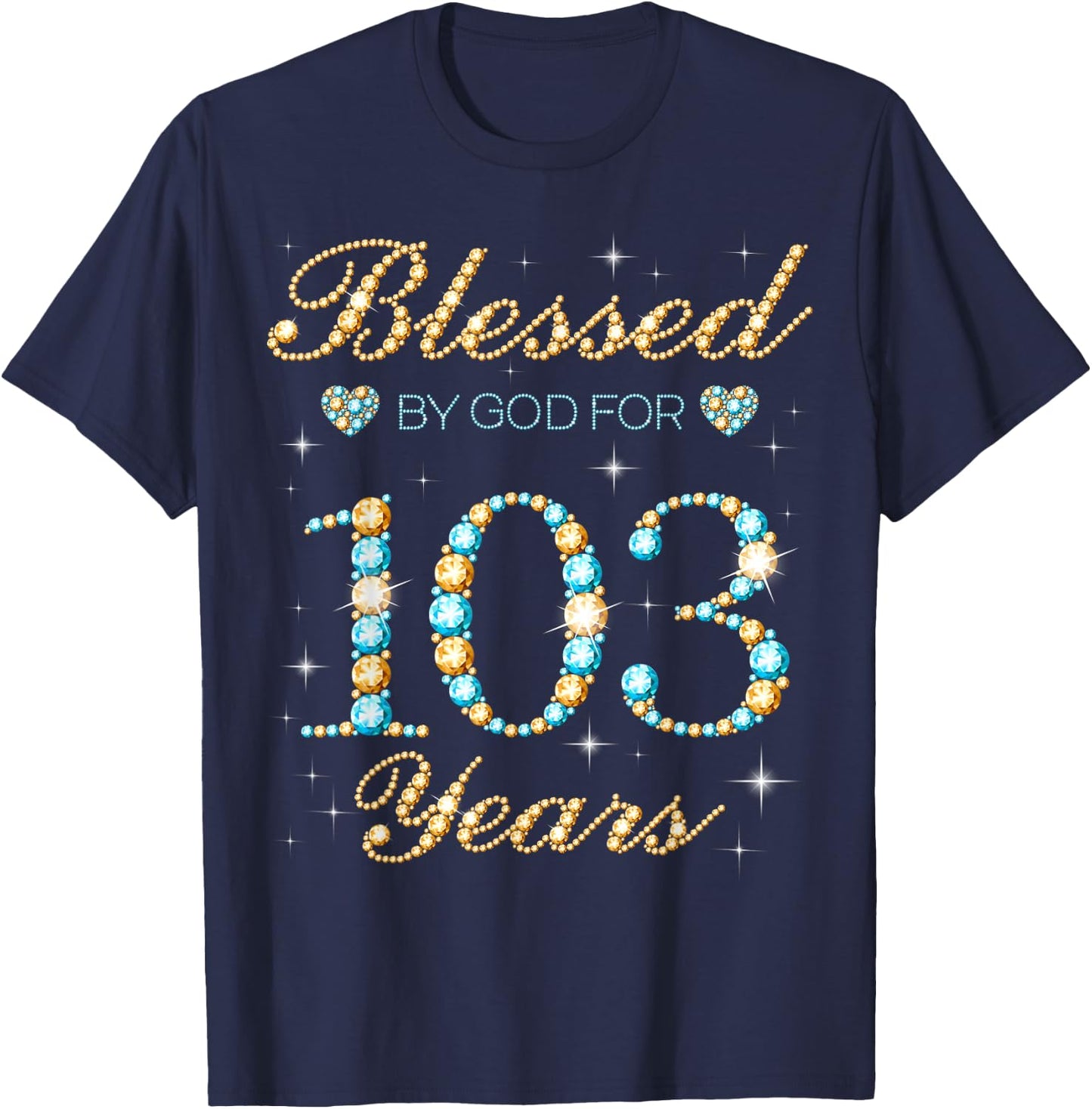 Blessed By God For 103 Years Old 103rd Birthday Party Cute T-Shirt - T-Shirt | Navy