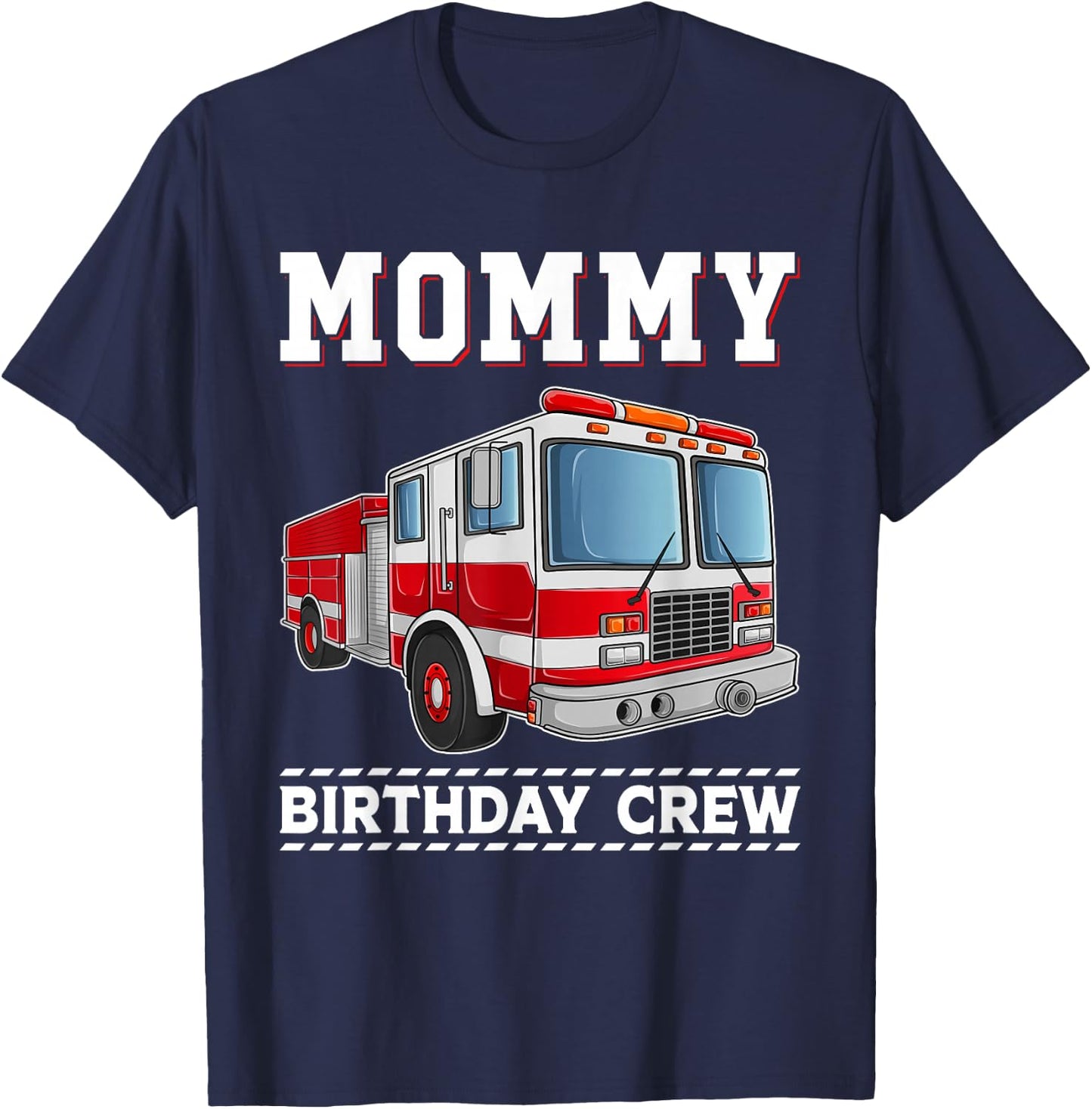Mommy Birthday Crew Fire Truck Themed Family Matching T-Shirt - T-Shirt | Navy