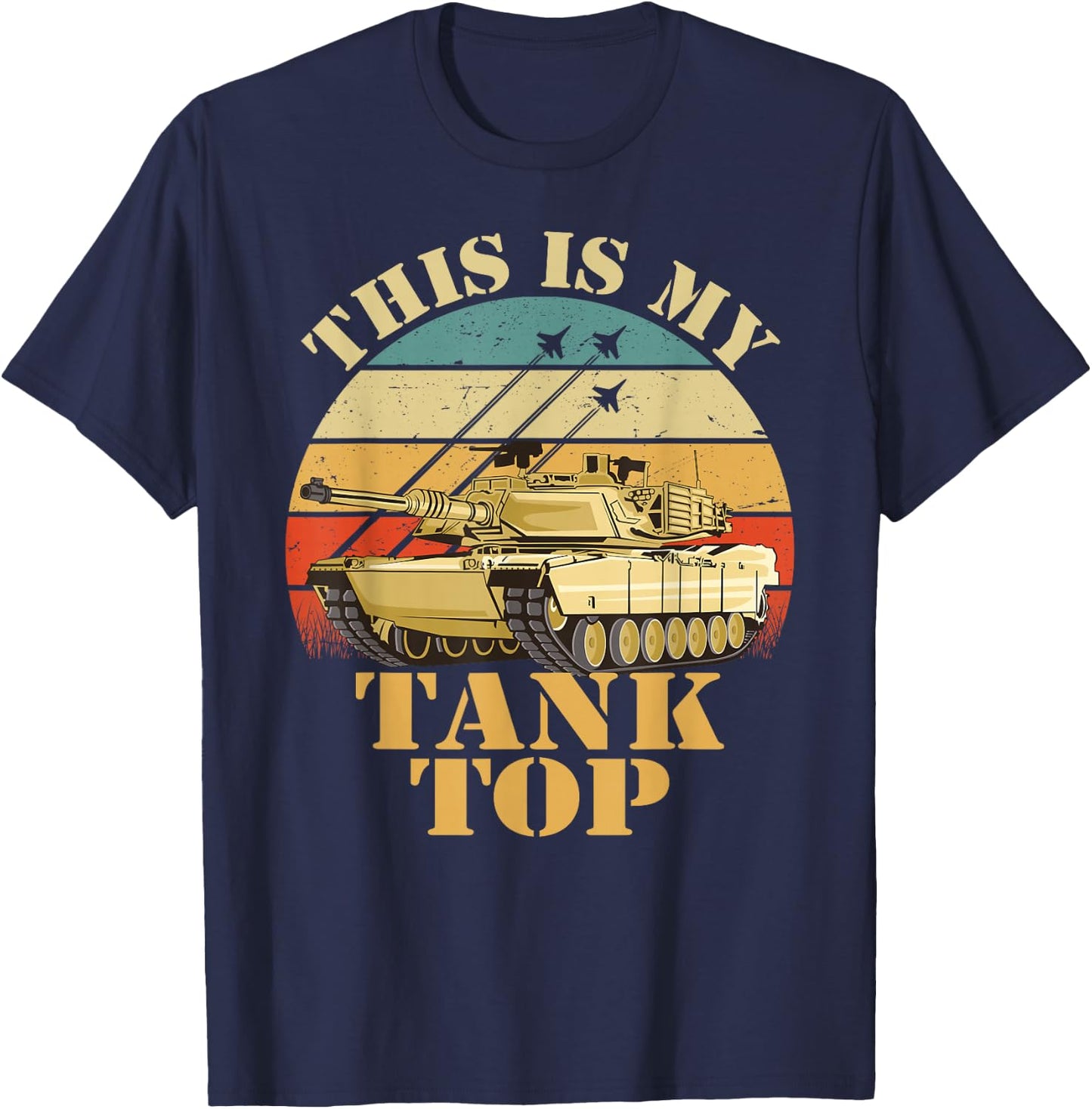 Army Tank the Funny Sarcastic Military Pun This My Tank T-Shirt - T-Shirt | Navy