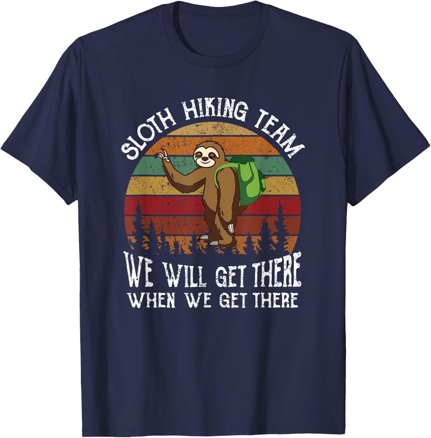 Funny sloth Hiking team we'll get there when we get there T-Shirt - T-Shirt | Navy