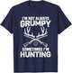 Hunting Shirts I'm Not Always Grumpy Sometimes I'm Hunting T-Shirt - T-Shirt | Navy