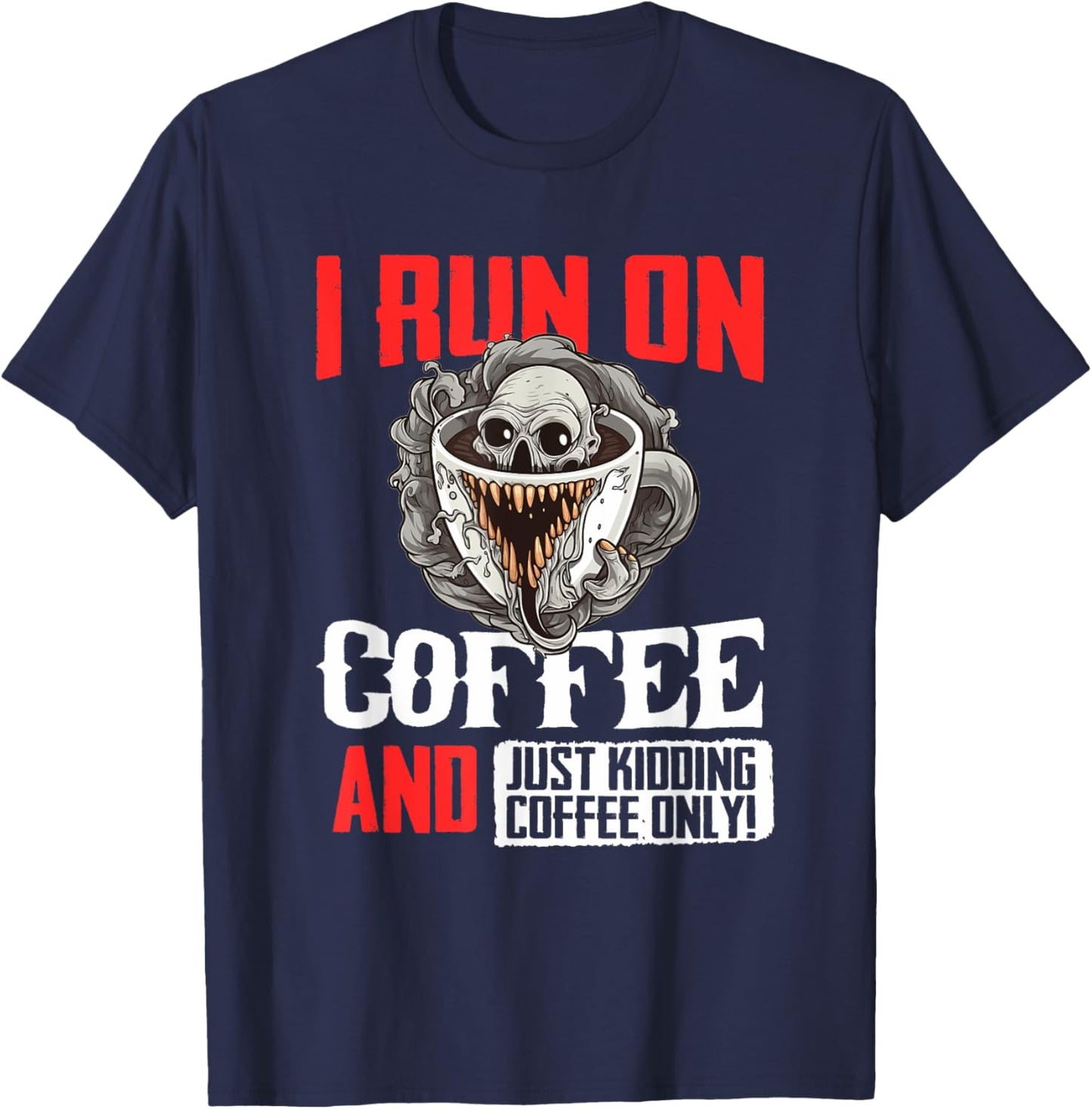 Horror cup of coffee I run on coffee T-Shirt - T-Shirt | Navy