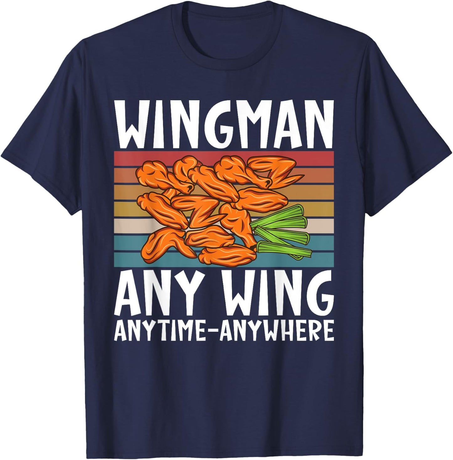 Wingman any Wing anytime anywhere funny Chicken Wing T-Shirt - T-Shirt | Navy