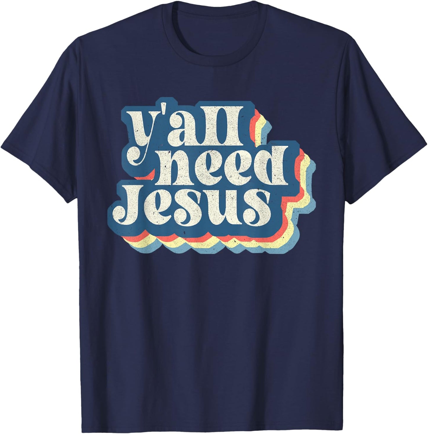Retro 70s Groovy Y'all Need Jesus Religion Christ Bible T-Shirt - T-Shirt | Navy