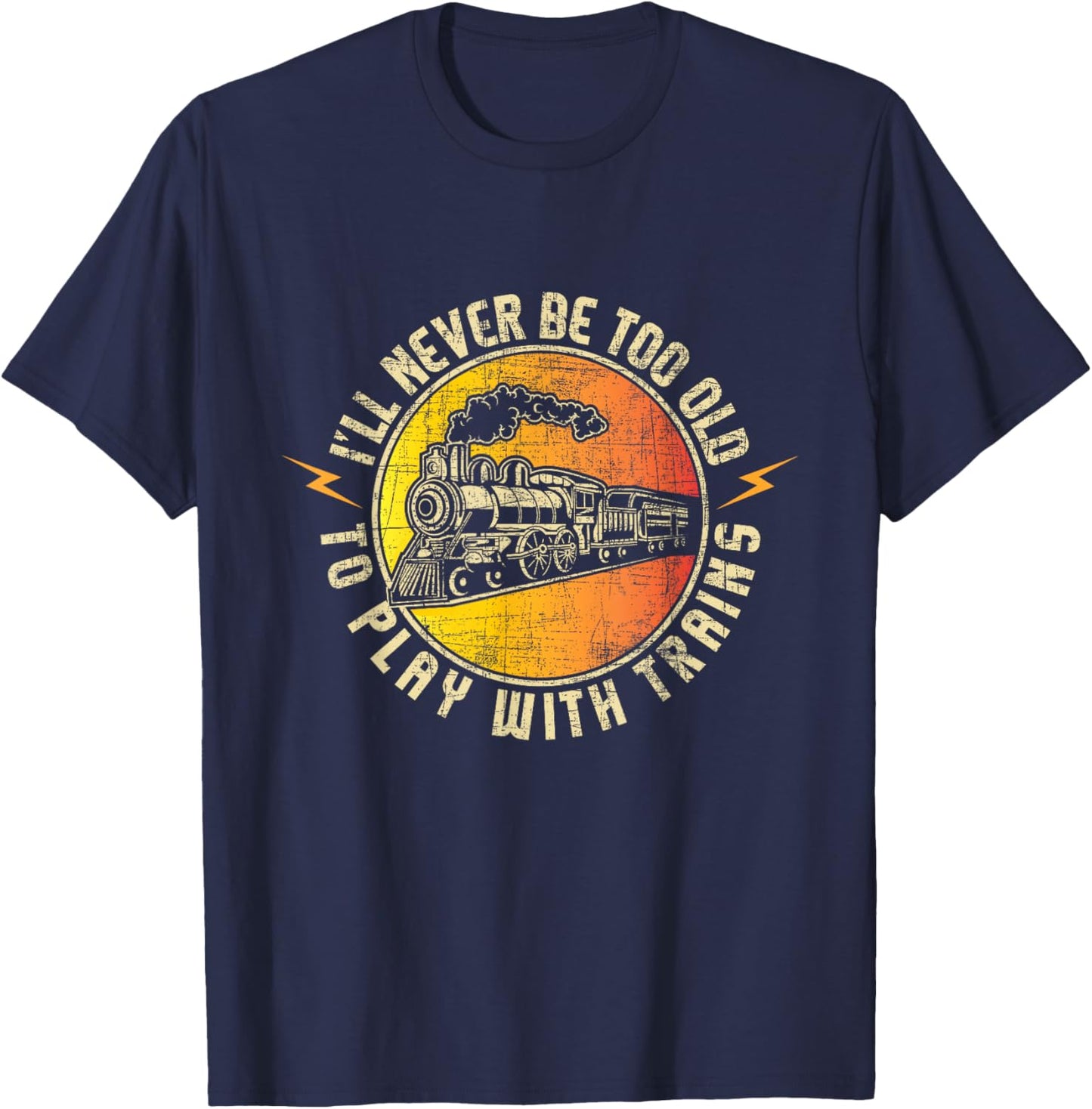 Never Too Old to Play with Trains - Model Train Railroading T-Shirt - T-Shirt | Navy