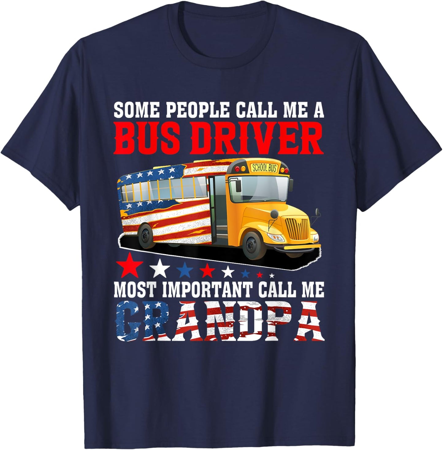 People Call Me A Bus Driver Most Important Call Me Grandpa T-Shirt - T-Shirt | Navy
