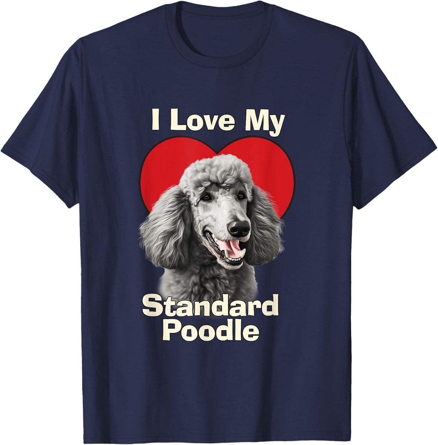 I Love My Standard Poodle Puppy Dog Men Women Kids T-Shirt - T-Shirt | Navy