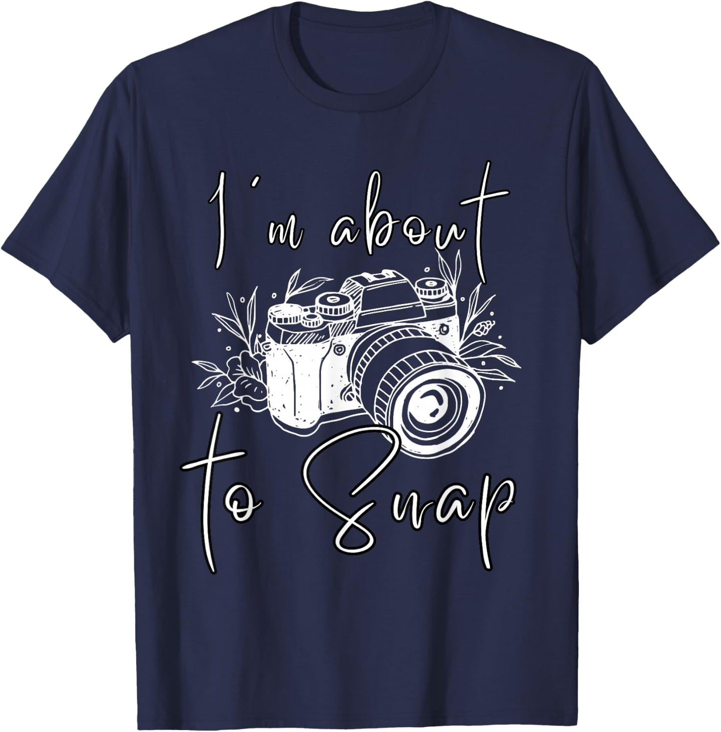 Photography Funny I'm About To Snap Photographer Vintage Cam T-Shirt - T-Shirt | Navy