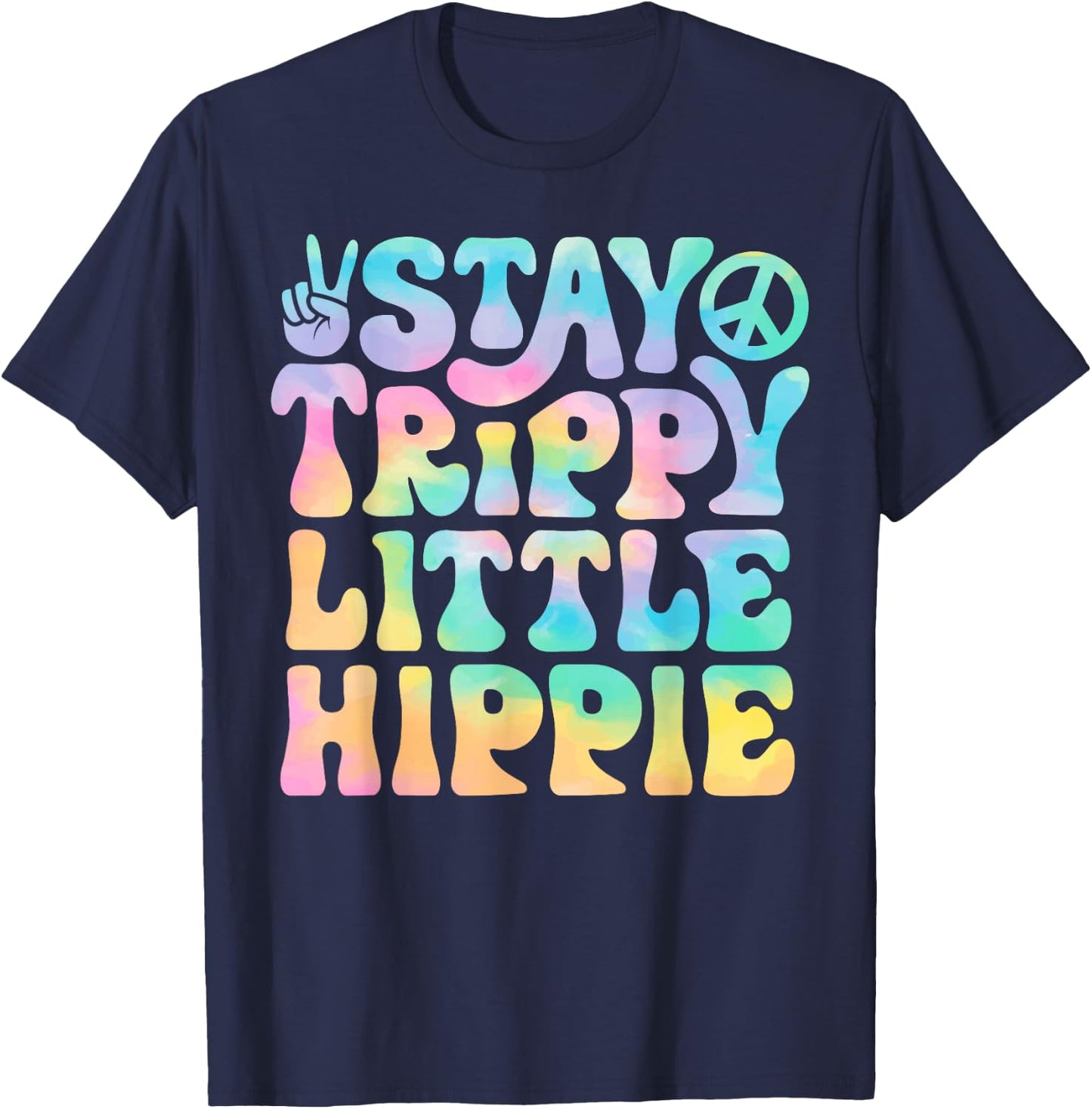Stay Trippy Little Hippie Peace Sign Tie Dye Retro Groovy T-Shirt - T-Shirt | Navy