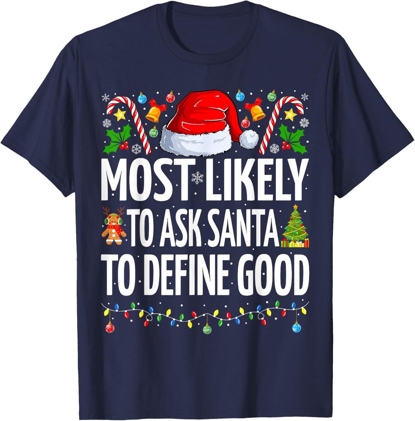 Most Likely To Ask Santa To Define Good Family Christmas T-Shirt - T-Shirt | Navy