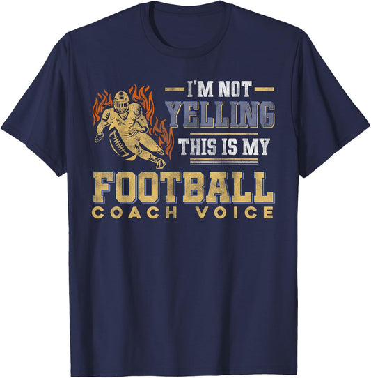 I'm Not Yelling This Is My Football Coach Voice - Coaching T-Shirt - T-Shirt | Navy