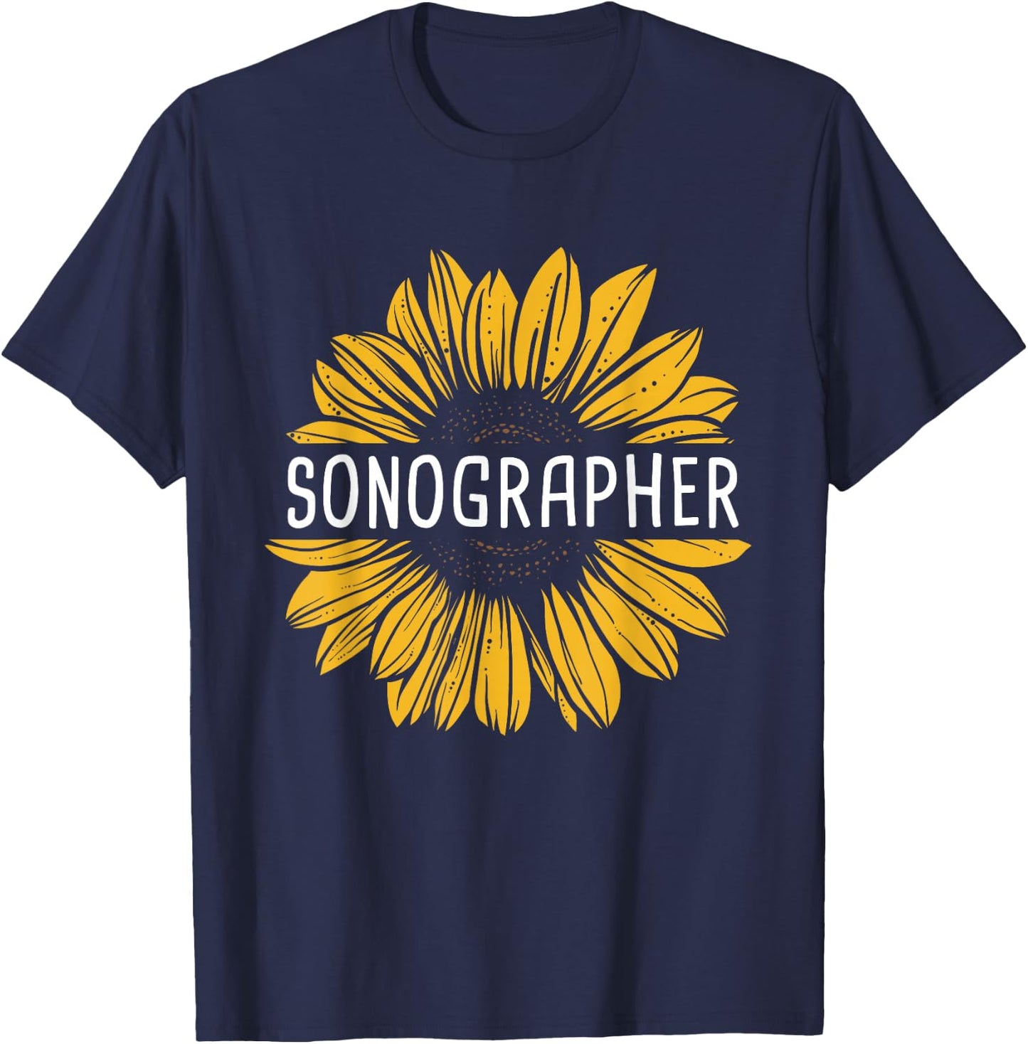 Sonographer - Sunflower Sonography Ultrasound Technologist T-Shirt - T-Shirt | Navy