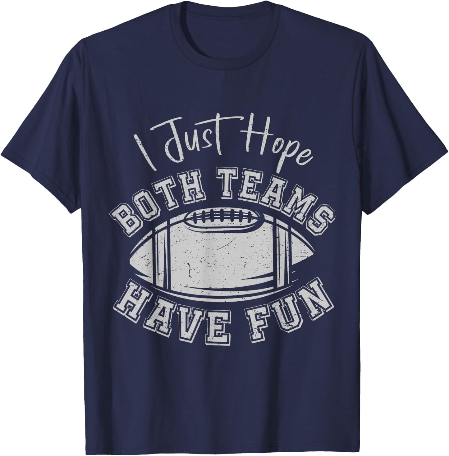 I Just Hope Both Teams Have Fun Vintage Football Lovers T-Shirt - T-Shirt | Navy