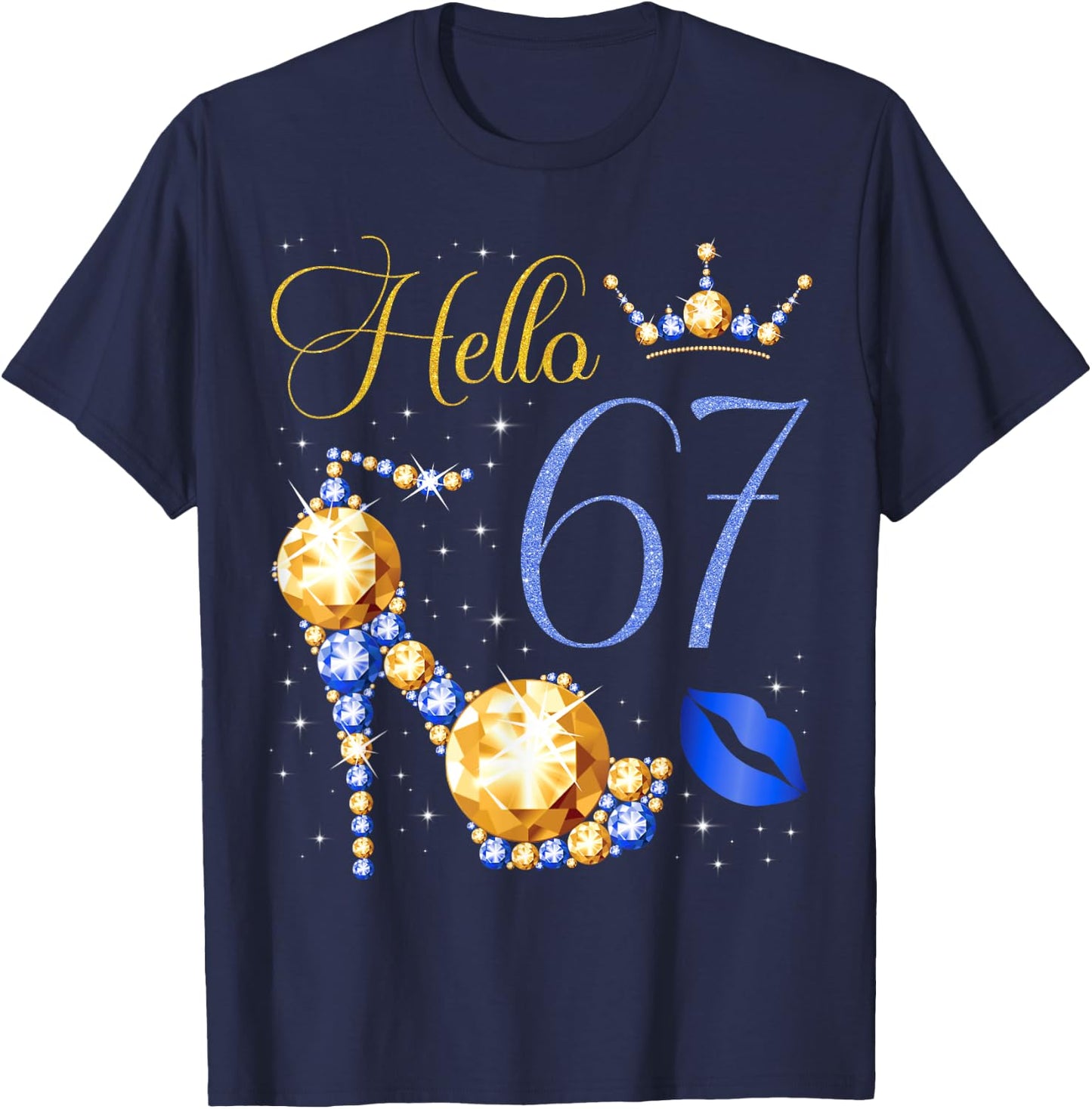 Hello 67 Years Old 67th Birthday Bday High Heel Crown Kiss T-Shirt - T-Shirt | Navy