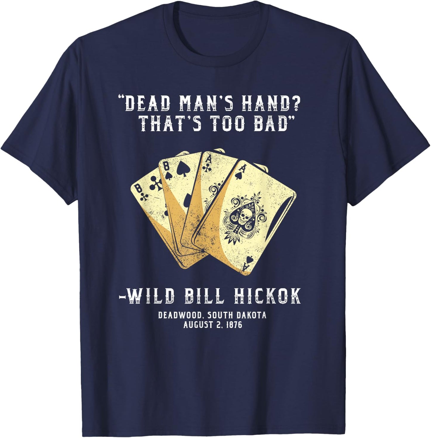 South Dakota n Co Wild Bill Country Gunslinger Dead Mans Hand Wild Bill Hickok T-Shirt - T-Shirt | Navy