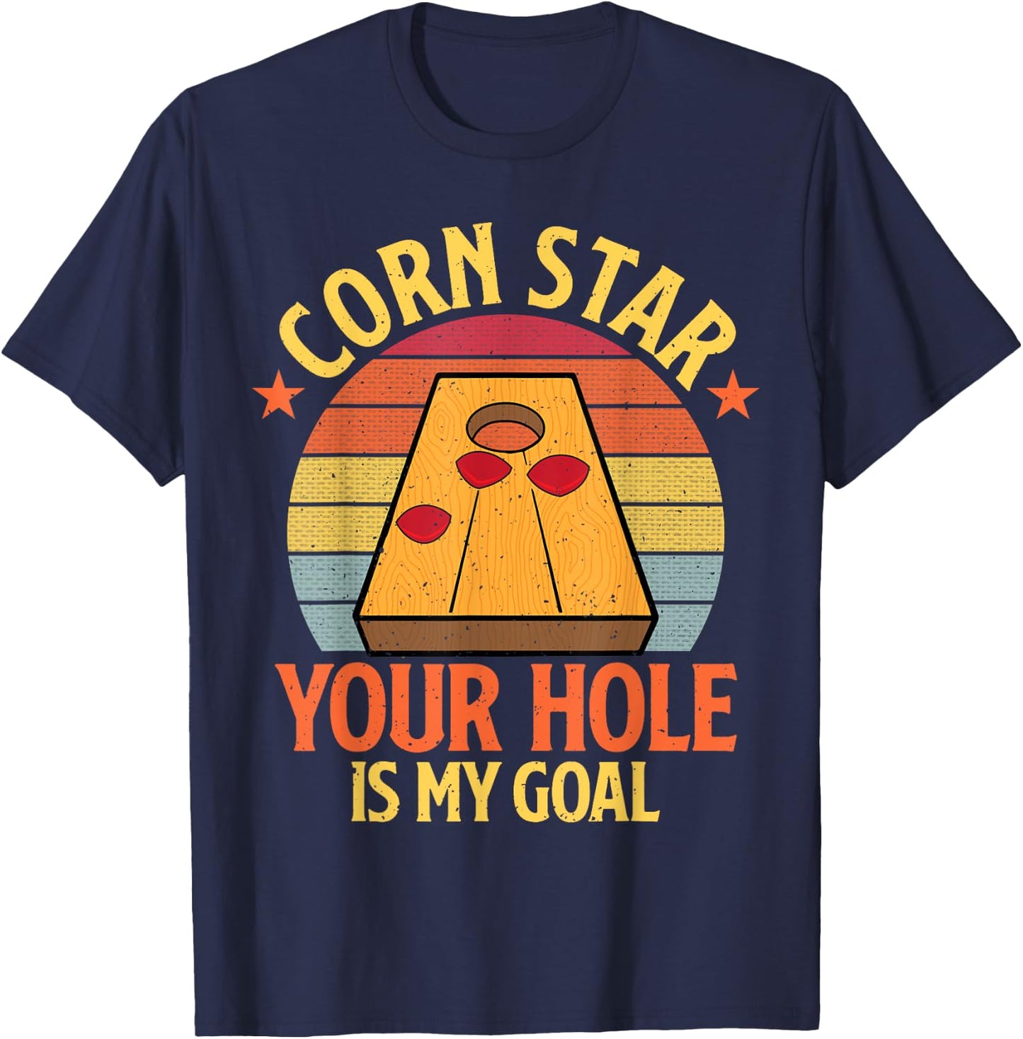 Corn Star Your Hole Is My Goal Funny Cornhole Bean Bag Toss T-Shirt - T-Shirt | Navy